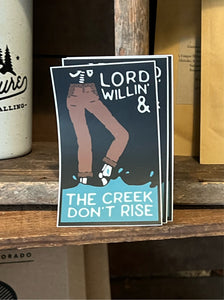Lord Willin & The Creek Don’t Rise Sticker